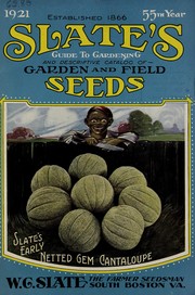 Cover of: Slate's guide to gardening and descriptive catalog of garden and field seeds: 1921, 55th year