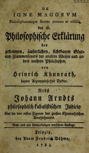 Cover of: De Igne Magorum Philosophorumque secreto externo et visibili, das ist, philosophische Erkl©Þrung des geheimen, ©Þusserlichen sichtbaren Glut- und Flammenfeuers der uralten Weisen ... Nebst J. Arndts philosophisch-kabalistischen Judicio ©ơber die vier ersten Figuren des grossen Khunrathischen Amphitheaters