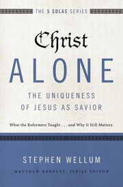 Cover of: Christ Alone: the uniqueness of Jesus as Savior