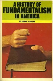 Cover of: A History of Fundamentalism in America