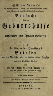 Versuche ©ơber die Geburtsh©ơlfe in nat©ơrlichen und schweren Geburten, nebst Dr. Alexander Hamilton's Briefen an der Verfasser ©ơber verschiedne seiner Lehrs©Þtze by William Osborn