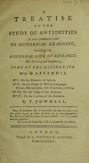 Cover of: A treatise on the study of antiquities as the commentary to historical learning, sketching out a general line of research by Thomas Pownall