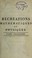 Cover of: R©♭cr©♭ations math©♭matiques et physiques ; qui contiennent les probl©♭mes et les questions les plus remarquables, et les plus propres ©  piquer la curiosit©♭, tant des math©♭matiques que de la physique; le tout trait©♭ d'une maniere ©  la port©♭e des lecteurs qui ont seulement quelques connoissances l©♭geres de ces sciences