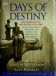 Cover of: Days of destiny: crossroads in American history : America's greatest historians examine thirty-one uncelebrated days that changed the course of history