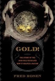 Cover of: Gold! The Story of the 1848 Gold Rush and How It Shaped a Nation