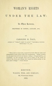 Cover of: Woman's rights under the law: in three lectures, delivered in Boston, January, 1861