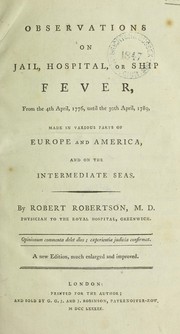 Cover of: Observations on the jail, hospital, or ship fever ... 1776 ... 1789, made in various parts of Europe and America, and on the intermediate seas