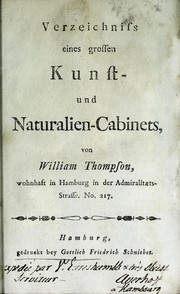 Cover of: Verzeichniss eines grossen Kunst- und Naturalien-Cabinets von William Thompson, wohnhaft in Hamburg in der Admiralitaets-Strasse, No. 217