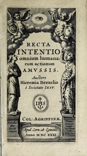 Cover of: Recta intentio, omnium humanarum actionum amssis