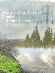 Hydro-Electric Turbines Simulation and Optimization by Joseph Nowarski