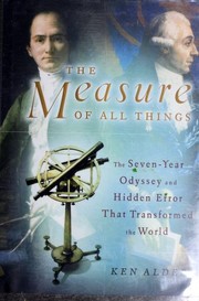 Cover of: The measure of all things: the seven-year odyssey and hidden error that transformed the world