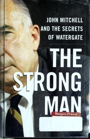 Cover of: The strong man: John Mitchell and the secrets of Watergate