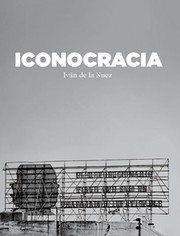 Cover of: Iconocracia: imágen del poder y poder de las imágenes en la fotografía cubana contemporánea