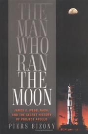 The Man Who Ran the Moon by Piers Bizony