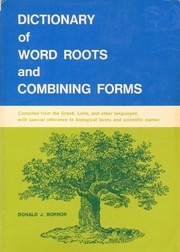 Dictionary of word roots and combining forms compiled from the Greek, Latin, and other languages by Donald Joyce Borror