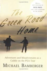 Cover of: The Green Road Home: Adventures and Misadventures as a Caddie on the PGA Tour