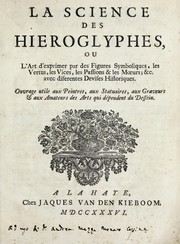 Cover of: La science des hieroglyphes, ou, L'art d'exprimer par des figures symboliques, les vertus, les vices, les passions & les mœurs, &c by Daniel de La Feuille