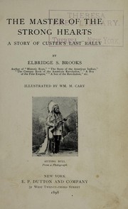 Cover of: The master of the strong hearts: a story of Custer's last rally