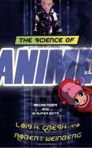 Cover of: The Science of Anime by Lois H. Gresh, Robert Weinberg