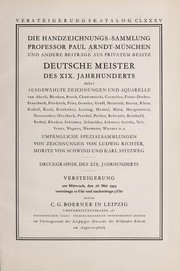 Cover of: Die Handzeichnungs-Sammlung Professor Paul Arndt, M©ơnchen; deutsche Meister des XIX. Jahrhunderts