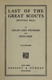 Cover of: Last of the great scouts: the life story of Col. William F. Cody, "Buffalo Bill," as told by his sister.