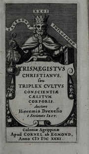 Cover of: Trismegistus Christianus, seu, Triplex cultus conscientiae caelitum corporis by Jeremias Drexel