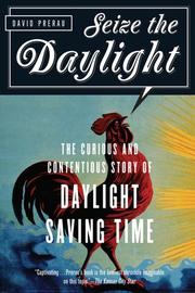 Cover of: Seize the Daylight: The Curious and Contentious Story of Daylight Saving Time