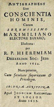 Cover of: Antigrapheus, sive, Conscientia hominis: coram Serenissimo Maximiliano Electore Bavaro