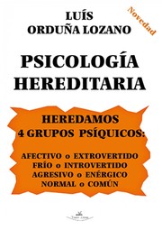 Psicología hereditaria heredamos 4 grupos psíquicos by Luis Orduña Lozano