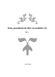 Iran - presidentval efter en arabisk vår by Kent Eklind