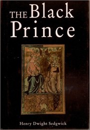 Cover of: The Life of Edward the Black Prince, 1330-1376 by Henry Dwight Sedgwick