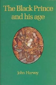 Cover of: The Black Prince and his age by John Hooper Harvey