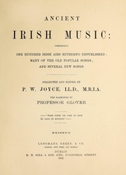 Cover of: Ancient Irish music: comprising one hundred Irish airs hitherto unpublished : many of the old popular songs : and several new songs