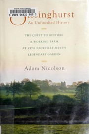 Sissinghurst, an unfinished history by Adam Nicolson, Adam Nicolson