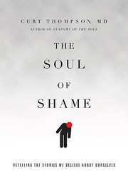 The Soul of Shame by Thompson, Curt M.D., Curt Thompson