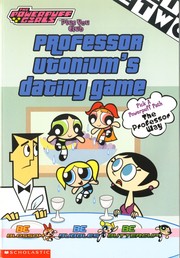 Cover of: PROFESSOR UTONIUM'S DATING GAME  (The Powerpuff girls plus you club)