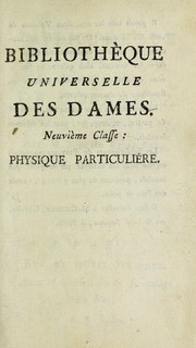 Cover of: Physique g©♭n©♭rale [particuli©·re]. [8e classe de la 'Bibliotheque universelle des dames'. 1785-97]