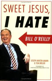 Cover of: Sweet Jesus, I Hate Bill O'Reilly