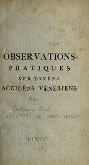 Cover of: Observations pratiques, rares et curieuses, sur divers accidens v©♭n©♭riens. Autres qui leur sont relatifs. Pour servir de suppl©♭ment au M©♭moire clinique sur les maladies v©♭n©♭riennes