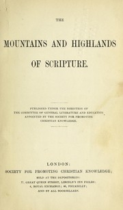 Cover of: The mountains and highlands of Scripture by Society for Promoting Christian Knowledge (Great Britain). Committee of General Literature and Education
