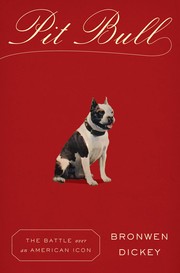 Cover of: Pit Bull: The Battle over an American Icon