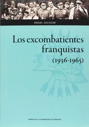 Cover of: Los excombatientes franquistas : la cultura de guerra del fascismo español y la Delegación Nacional de Excombatientes (1936-1965)  