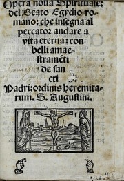 Cover of: Opera noua spirituale del beato Egydio romano: che insegna al peccator andare a vita eterna : con belli amaestramẽti de sancti padri ordinis heremitarum S. Augustini