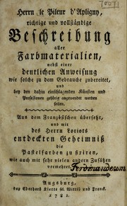 Cover of: Richtige und vollst©Þndige Beschreibung aller Farbmaterialien, nebsteiner deutlichen Anweisung wie solche zu dem Gebrauche zubereitet, und ... angewendet werden sollen