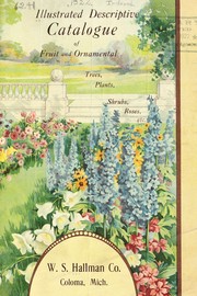 Illustrated descriptive catalogue of fruit and ornamentals trees, shrubs, roses, etc by W.S. Hallman Co