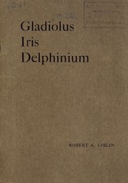 Gladiolus, iris, delphinium [catalog] by Robert A. Giblin (Firm)
