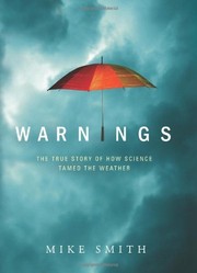 Cover of: Warnings: the true story of how science tamed the weather
