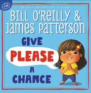 Give Please a Chance by Bill O'Reilly, James Patterson