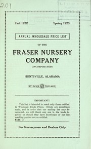 Cover of: Annual wholesale price list for nurserymen and dealers only of the Fraser Nursery Company, Incorporated: fall 1922-spring 1923
