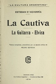 La cautiva. La guitarra. Elvira by Esteban Echeverri a